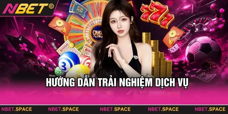Hướng dẫn trải nghiệm dịch vụ